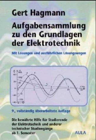 Aufgabensammlung zu den Grundlagen der Elektrotechnik. Mit Lösungen und ausführlichen Lösungswegen