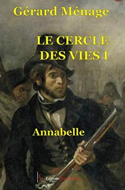 Le cercle des vies. Vol. 1. Annabelle : 1er angle de 19 degrés (1799-1832)