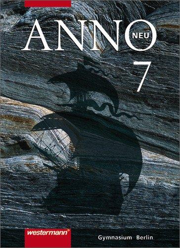 ANNO - Ausgabe 2006 für die Sekundarstufe 1: ANNO neu - Ausgabe für Berliner Gymnasien: Schülerband 7: Vom Mittelalter bis zu den Entdeckungen