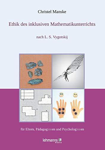 Ethik des inklusiven Mathematikunterichts: für Eltern, Pädagoginnen und Psychologinnen