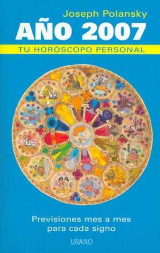 Año 2007, tu horóscopo personal : previsiones mes a mes para cada signo (Astrología)