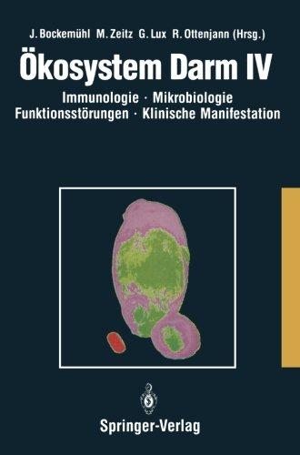 Ökosystem Darm IV: Immunologie, Mikrobiologie, Funktionsstörungen, Klinische Manifestation, Klinik und Therapie akuter und chronischer Darmerkrankungen