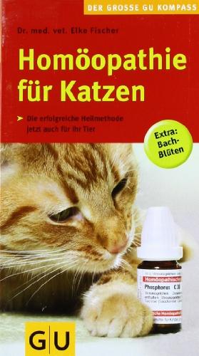 Homöopathie für  Katzen: Die erfolgreiche Heilmethode jetzt auch für Ihr Tier. Extra: Bach-Blüten (GU Der große GU Kompass)