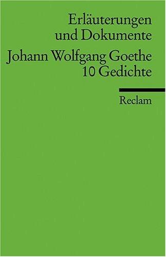 Erläuterungen und Dokumente zu Johann Wolfgang Goethe: 10 Gedichte