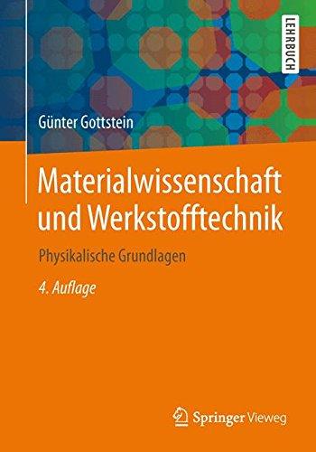 Materialwissenschaft und Werkstofftechnik: Physikalische Grundlagen (Springer-Lehrbuch)