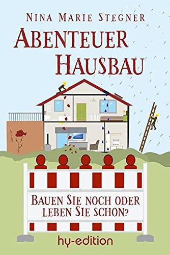 Abenteuer Hausbau: Bauen Sie noch oder leben Sie schon