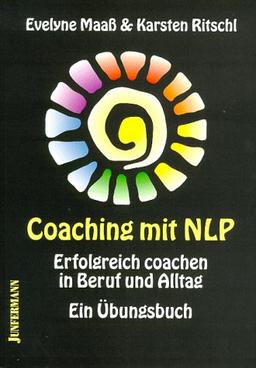 Coaching mit NLP: Erfolgreich coachen in Beruf und Alltag. Ein Übungsbuch