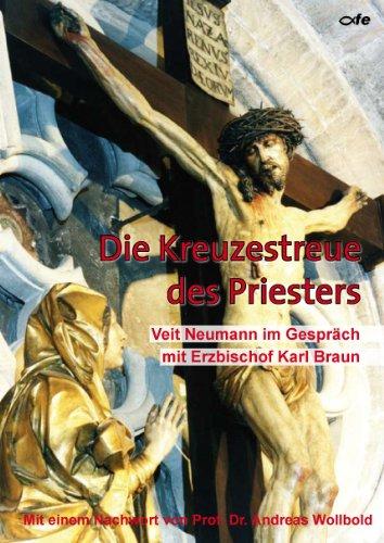 Die Kreuzestreue des Priesters: Veit Neumann im Gespräch mit Erzbischof Karl Braun