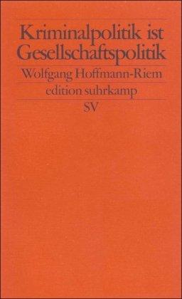 Kriminalpolitik ist Gesellschaftspolitik (edition suhrkamp)