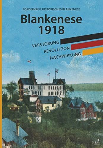 Blankenese 1918: Verstörung - Revolution - Nachwirkung (Edition Fischerhaus / Hg. von Klaas Jarchow)