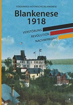 Blankenese 1918: Verstörung - Revolution - Nachwirkung (Edition Fischerhaus / Hg. von Klaas Jarchow)