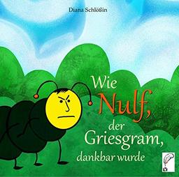 Wie Nulf, der Griesgram, dankbar wurde