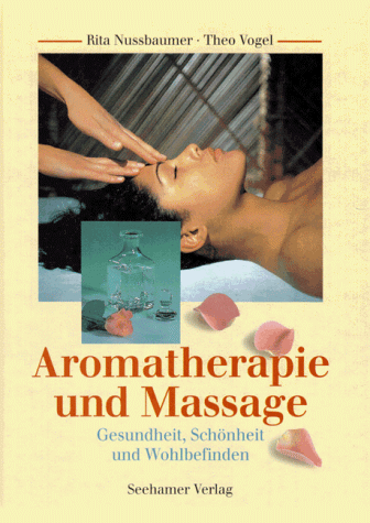 Aromatherapie und Massage. Gesundheit, Schönheit und Wohlbefinden