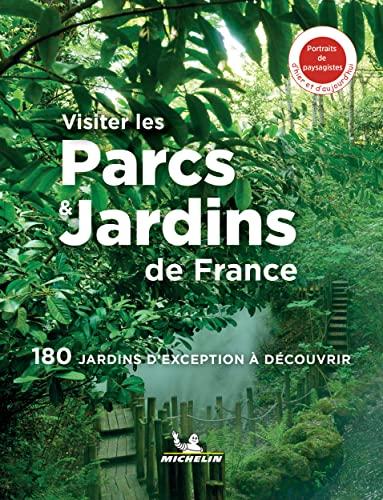 Visiter les parcs & jardins de France : 180 jardins d'exception à découvrir