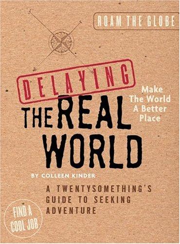 Delaying the Real World: Cool Things to Do Before Getting a "Real" Job