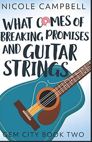 What Comes of Breaking Promises and Guitar Strings (Gem City, Band 2)