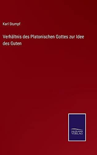 Verhältnis des Platonischen Gottes zur Idee des Guten