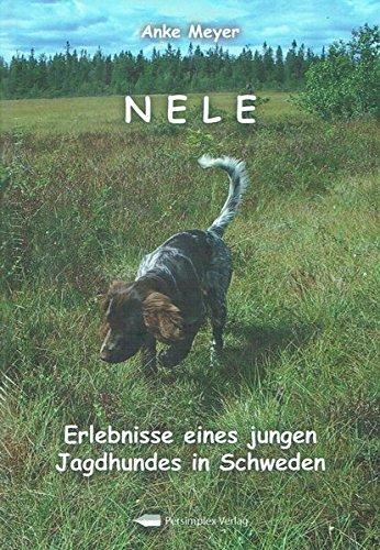 Nele - Erlebnisse eines jungen Jagdhundes in Schweden