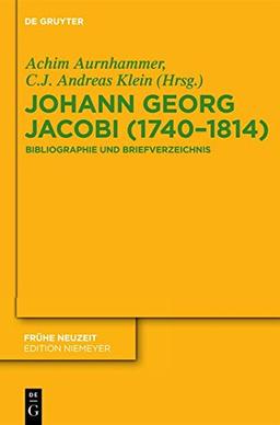 Johann Georg Jacobi (1740-1814): Bibliographie und Briefverzeichnis (Frühe Neuzeit, Band 166)