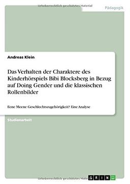 Das Verhalten der Charaktere des Kinderhörspiels Bibi Blocksberg in Bezug auf Doing Gender und die klassischen Rollenbilder: Eene Meene Geschlechtszugehörigkeit? Eine Analyse