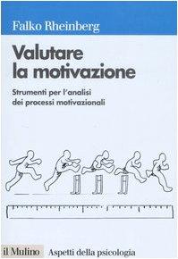 Valutare la motivazione. Strumenti per l'analisi dei processi motivazionali