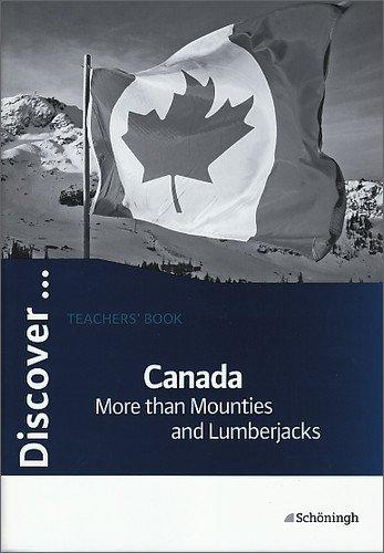 Discover...Topics for Advanced Learners / Canada - More than Mounties and Lumberjacks: Teachers' Book