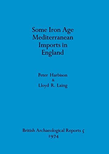 Some Iron Age Mediterranean Imports in England (BAR British)