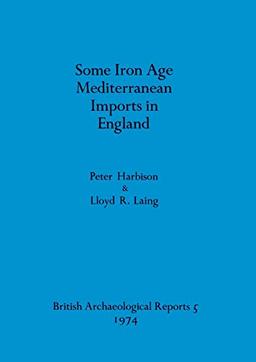 Some Iron Age Mediterranean Imports in England (BAR British)