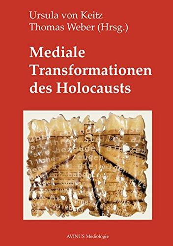 Mediale Transformationen des Holocausts (AVINUS Mediologie)