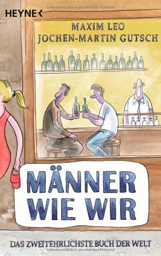 Männer wie wir: Das zweitehrlichste Buch der Welt