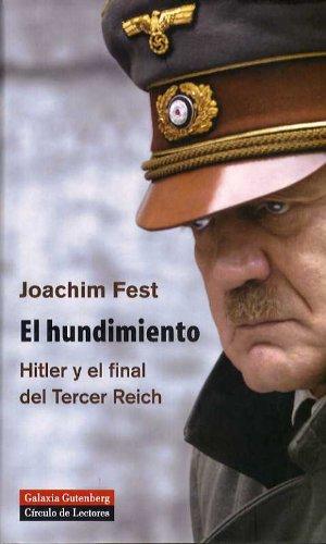 El hundimiento : Hitler y el final del Tecer Reich, un bosquejo histórico (Ensayo)