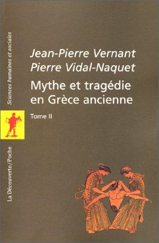 Mythe et tragédie en Grèce ancienne. : Tome 2