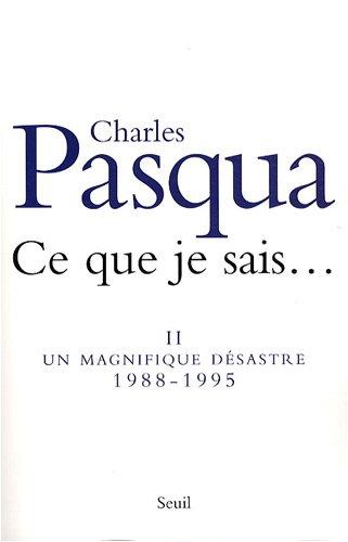 Ce que je sais.... Vol. 2. Un magnifique désastre : 1988-1995