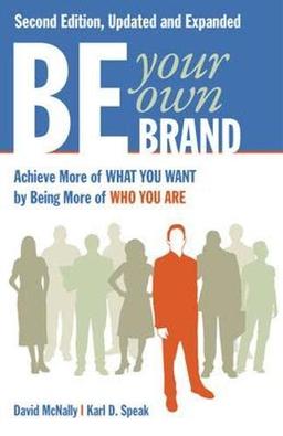 Be Your Own Brand: A Breakthrough Formula for Standing Out from the Crowd