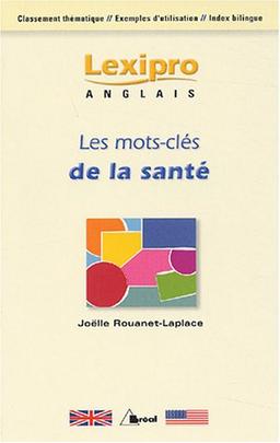 Les mots-clés de la santé en anglais : classement thématique, exemples d'utilisation, index bilingue