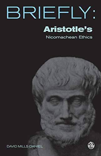 Aristotle's Nicomachean Ethics: Books I-III, VI and X (Briefly Series)