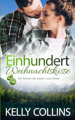 Einhundert Weihnachtsküsse (Ein Roman der Aspen Cove-Reihe, Band 6)