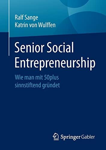 Senior Social Entrepreneurship: Wie man mit 50plus sinnstiftend gründet