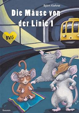 Die Mäuse von der Linie 1: Ein Berlin-Märchen mit Tiefgang (Edition Ilsestein)