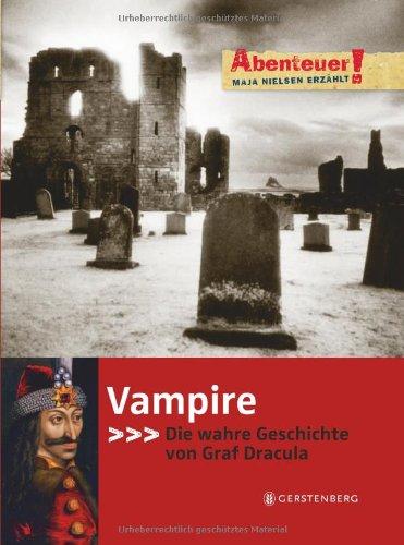 Abenteuer! Maja Nielsen erzählt. Vampire - Die wahre Geschichte von Graf Dracula