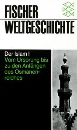 Fischer Weltgeschichte, Bd.14, Der Islam: Bd. I