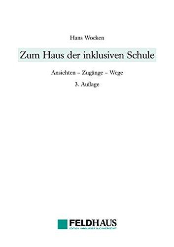 Zum Haus der inklusiven Schule: Ansichten - Zugänge - Wege (Lebenswelten und Behinderung)