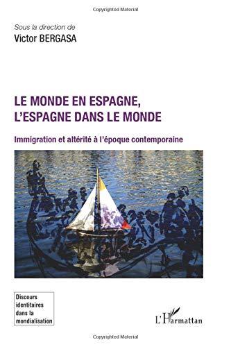 Le monde en Espagne, l'Espagne dans le monde : immigration et altérité à l'époque contemporaine