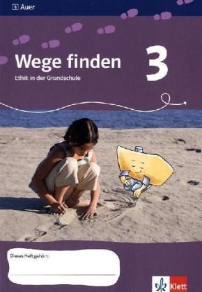 Wege finden. Ethik in der Grundschule. Neuentwicklung. Arbeitsheft - 3. Jahrgangsstufe. Ausgabe für Sachsen