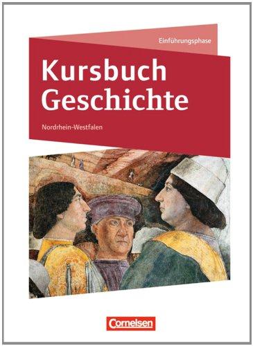 Kursbuch Geschichte - Nordrhein-Westfalen - Neubearbeitung: Einführungsphase - Schülerbuch