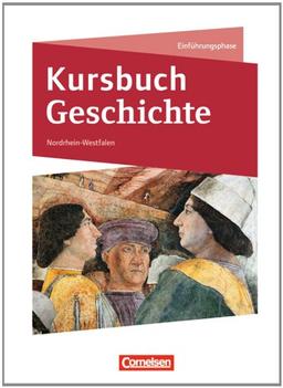 Kursbuch Geschichte - Nordrhein-Westfalen - Neubearbeitung: Einführungsphase - Schülerbuch