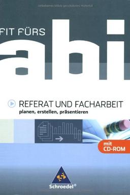 Fit fürs Abi - Ausgabe 2006: Fit fürs Abi. Referate / Facharbeiten: planen, erstellen, präsentieren