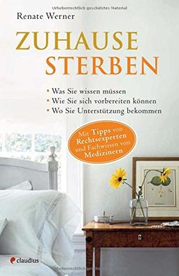 Zuhause sterben: Was Sie wissen müssen. Wie Sie sich vorbereiten können. Wo Sie Unterstützung bekommen.