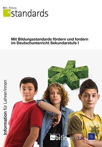 Mit Bildungsstandards fördern und fordern im Deutschunterricht Sekundarstufe I: Information für Lehrer/innen