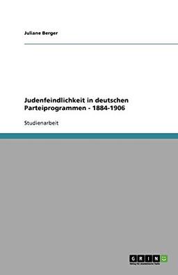 Judenfeindlichkeit in deutschen Parteiprogrammen - 1884-1906